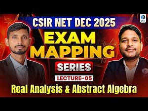 Real Analysis & Abstract Algebra | CSIR NET Mathematics | Exam Mapping Series | IFAS | L05