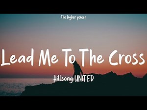 Hillsong UNITED - Lead Me To The Cross (Lyrics) | 1 Hour
