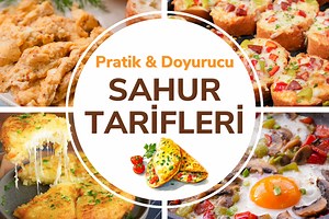 Pratik Sahur Tarifleri: Tok Tutan, Kolay 60 Çeşit - Nefis Yemek Tarifleri