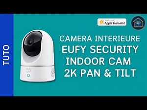 Comment configurer une caméra Eufy Indoor Cam 2K Pan & Tilt avec HomeKit