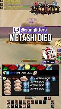 Metashi Died! #SauerCrowd