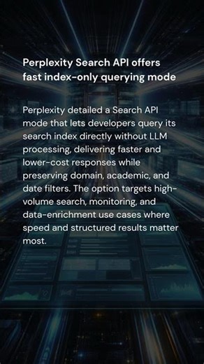 Perplexity Search API offers fast index-only querying mode