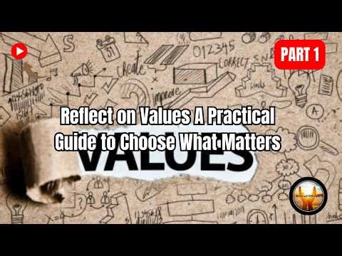 Practical Guide to Understanding Your Core Values | Part 1