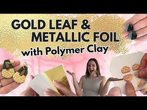 Metallic Foil & Gold Leaf with Polymer Clay - beginners tutorial and earring make ideas