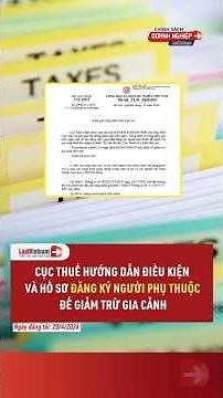 Cục Thuế hướng dẫn điều kiện và hồ sơ đăng ký người phụ thuộc để giảm trừ gia cảnh | LuatVietnam