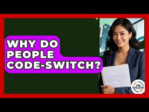 Why Do People Code-Switch? - Job Success Network