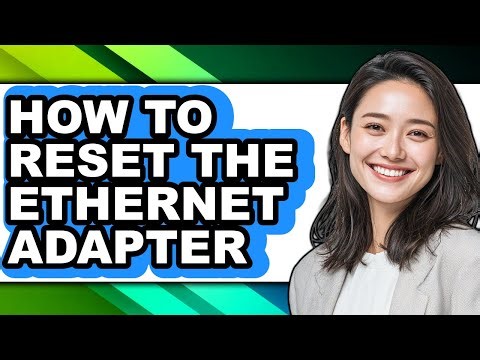 How to Reset the Ethernet Adapter (only Way)