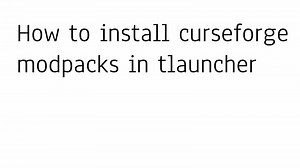 How to install curseforge modpacks to tlauncher (tutorial)