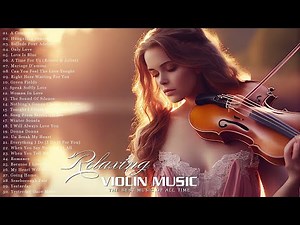 The Most Beautiful Violin Of Popular Songs That Put You In A Good Mood - Relaxing Violin Music
