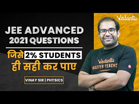 Toughest Question Of JEE Advanced 2021 | JEE Physics | Vinay Shur Sir
