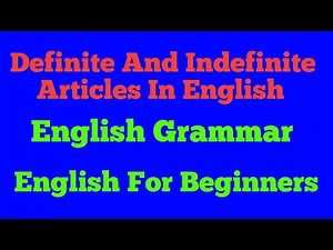 Articles In English Grammar/Definite And Indefinite Articles