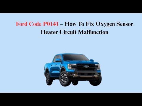 Ford Code P0141 – How To Fix Oxygen Sensor Heater Circuit Malfunction