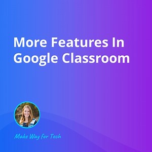 More Features In Google Classroom  Video Course For Google