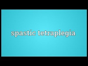 Spastic tetraplegia Meaning