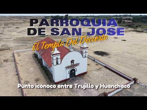 GLESIA SAN JOSÉ DE HUANCHACO: El Templo del Desierto en Trujillo