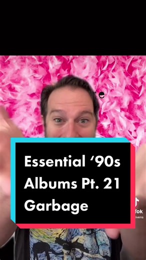 Best ‘90s Albums PT. 21 - Garbage