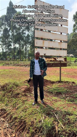 Misikhu- Naitiri- Brigadier Road Allocated 1.9 Billion Contractor Paid 1.055 Billion Phase One only 2 kilometers done Phase Two has potholes