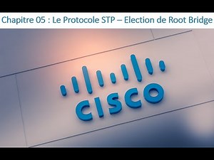 15 - CCNA 02 - Chapitre 05 : Le Protocole STP – Election de Root Bridge