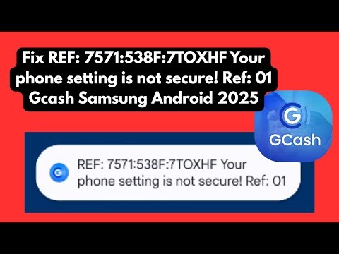 Fix REF: 7571:538F:7TOXHF Your phone setting is not secure! Ref: 01 Gcash Samsung Android 2025