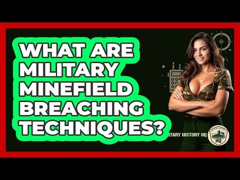 What Are Military Minefield Breaching Techniques? - Military History HQ
