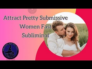 The most powerful subliminal for attract pretty submissive women fast 432 HZ