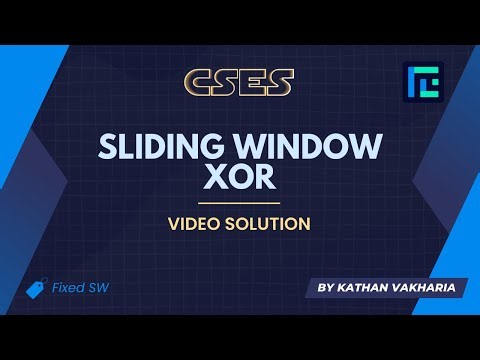 Sliding Window Xor | Video Solution | CSES Problemset | Sliding Window Problems