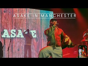 ASAKE LIVE IN MANCHESTER 2022 FULL PERFORMANCE