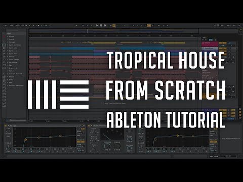 Tropical House from Scratch - Ableton Live Tutorial - Free Download