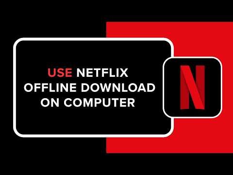 HOW TO USE NETFLIX OFFLINE DOWNLOAD ON COMPUTER