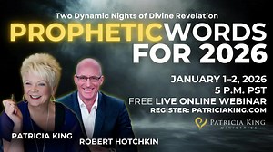 NIGHT 2 More Is Ahead Than You Have Known! Join Patricia King and Robert Hotchkin for two Holy Spirit-infused evenings of teaching, insights, decreed blessings, and prophetic revelation to help prepare and position you for what God is planning in the coming new year. You won’t want to miss this powerful and revealing webinar. On Night One (Thursday, January 1), Patricia will reveal and decree specific blessings she has received for you in 2026 — God-inspired blessings that will strengthen, align