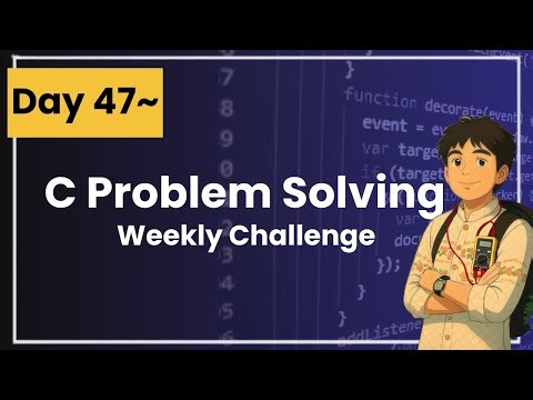 C Problem Solving Challenge - Day 47 | Beginner Friendly | Learn & Practice C