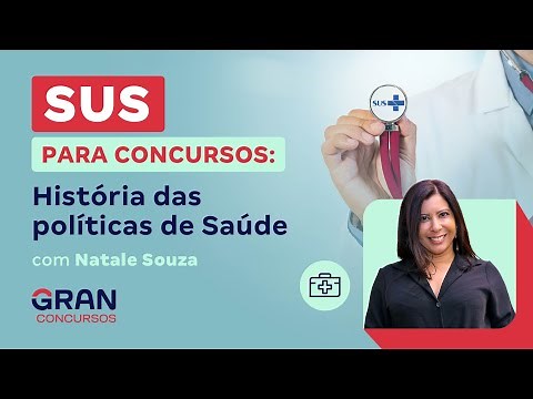 Sus para Concursos: História das políticas de Saúde com Natale Souza