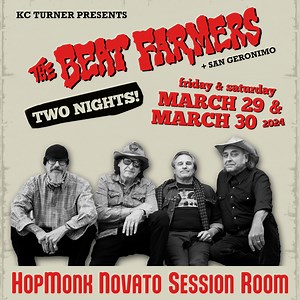 The Beat Farmers are back. Are you ready? TWO NIGHTS at HopMonk Novato! Fri. March 29 Sat. March 30 🎟 kcturnerpresents.com/calendar | HopMonk Tavern Novato