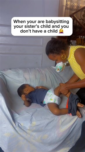 When you are babysitting your sister’s child and you don’t have a child yet 🤦‍♀️