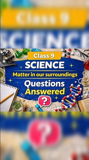 Matter in Our Surroundings Class 9 Science | Full Chapter