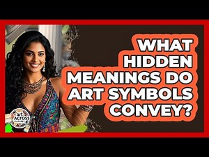 What Hidden Meanings Do Art Symbols Convey?