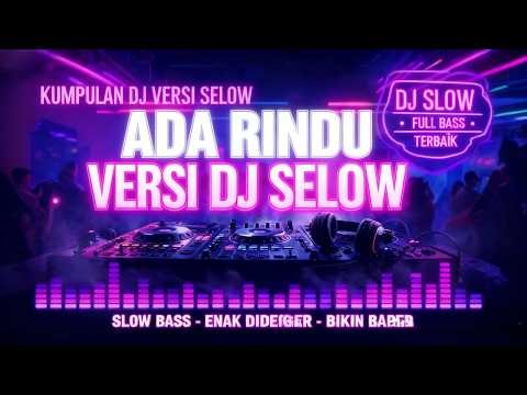 DJ Ada Rindu versi DJ slow full bass hadir buat kamu yang lagi butuh musik santai 💔🎶