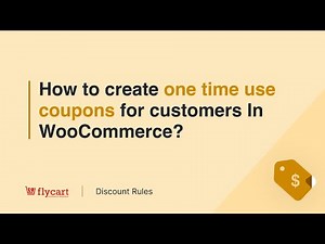 How to create one time use coupons for customers In WooCommerce?