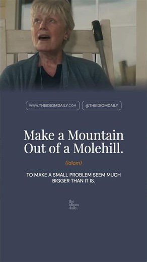 "Make a Mountain Out of a Molehill" — What It Means