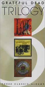 Grateful Dead - Trilogy: Three Classic Albums