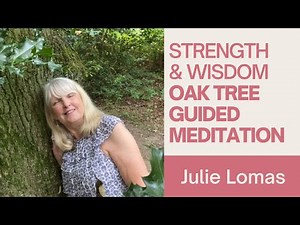 Oak Tree Guided Meditation (Strength & Wisdom)