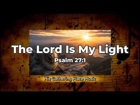 The Lord Is My Light (Psalm 27:1) / My Salvation