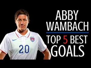 Abby Wambach : Top 5 Best Goals ⚽