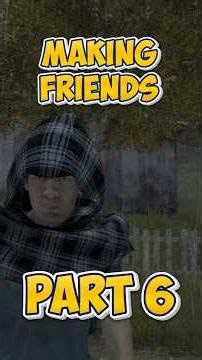 Making Friends In DayZ - Part 6