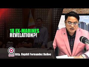18 “Ex-Marines” Cash Bagmen Issue: Tinuod ba o Political Drama? | STP Atty Ruphil Analysis