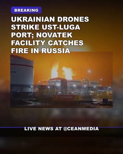 Ukrainian Drones Strike Ust-Luga Port; Novatek Facility Catches Fire in Russia