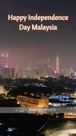 Watch How Malaysia Celebrates Independence Day at Night!
