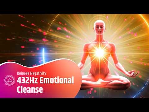 432Hz Emotional Cleanse | Release Negativity, Heal Emotions & Reset Your Energy Field