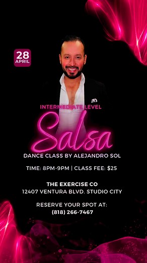 Want to improve your Salsa dancing skills? Come and try out my Fun Intermediate Level Salsa class in Studio City. When? Every Monday and Wednesday Time: 8:00 PM - 9:00 PM Class fee: $25 per class Or unlimited classes for 30 days for just $100 The Exercise Co 12407 Ventura Blvd. Studio City, CA 91604. No dance partner needed! We rotate dance partners during class! Please reserve your spot by Texting me your Name/Salsa at: (818) 266 - 7467 | Alejandro Sol | Facebook