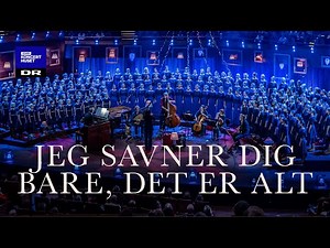 Jeg savner dig bare, det er alt // DR Pigekoret (Live)